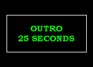 OUTRO

2SSECONDS