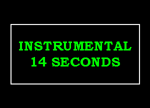 INSTRUMENTAL

14 SECONDS