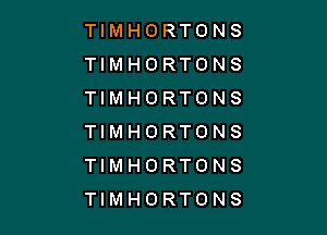 TIMHORTONS
TIMHORTONS
TIMHORTONS

TIMHORTONS
TIMHORTONS
TIMHORTONS