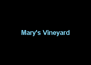 Mary's Vineyard