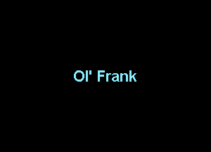 Ol' Frank