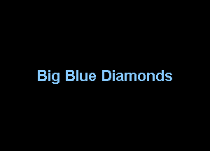 Big Blue Diamonds