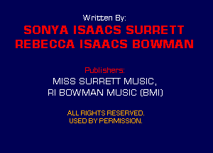 W ritcen By

MISS SURREIT MUSIC,
RI BOWMAN MUSIC EBMIJ

ALL RIGHTS RESERVED
USED BY PERMISSION