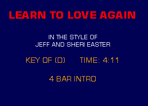 IN THE STYLE 0F
JEFF AND SHEFII EASTER

KEY OFEDJ TIME14111

4 BAR INTRO