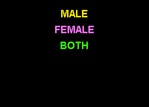 MALE
FEMALE
BOTH