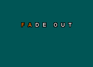 FADE OUT