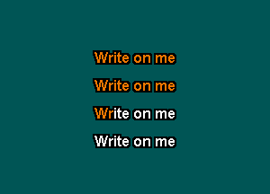 Write on me
Write on me

Write on me

Write on me