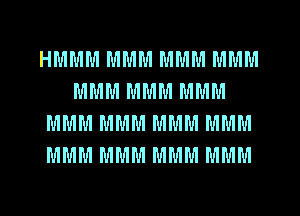 HMMM MMM MMM MMM
MMM MMM MMM
MMM MMM MMM MMM
MMM MMM MMM MMM