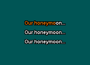 Our honeymoon...

Our honeymoon...

Our honeymoon...