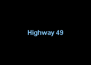 Highway 49