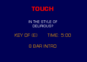 IN THE STYLE 0F
DELIHIUU39

KEY OF E) TIME 5100

8 BAR INTRO