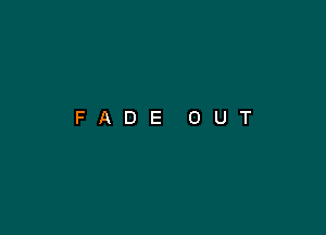 FADE OUT