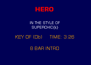 IN THE STYLE OF
SUPERCHICJJG

KEY OF (Dbl TIMEI 328

8 BAR INTRO
