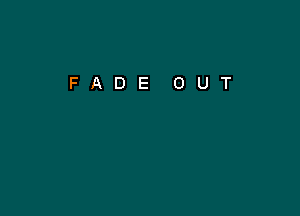 FADE OUT