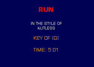 IN THE STYLE 0F
KUTLESS

KEY OF ((31

TIME 501
