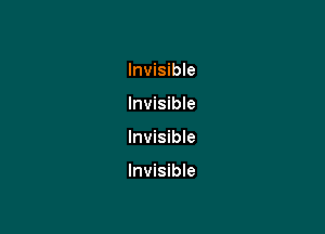 Invisible
Invisible

lnvisibIe

Invisible