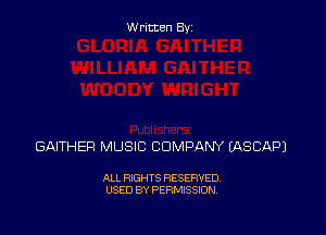 Written Byz

GAITHER MUSIC COMPANY (ASCAP)

ALL RIGHTS RESERVED.
USED BY PERMISSION.
