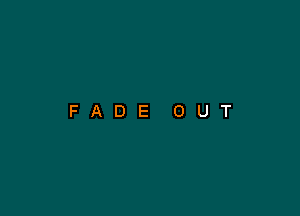 FADE OUT