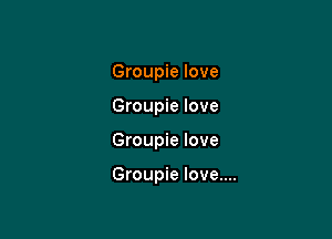 Groupie love

Groupie love

Groupie love

Groupie love...