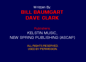 W ritcen By

KELSTIN MUSIC,
NEW SPRING PUBLISHING EASCAPJ

ALL RIGHTS RESERVED
USED BY PERMISSION
