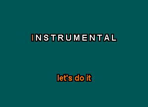 INSTRUMENTAL

let's do it