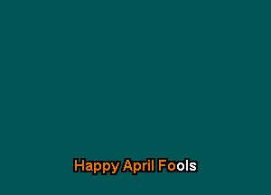 Happy April Fools