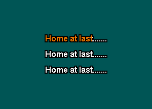 Home at last .......

Home at last .......

Home at last .......