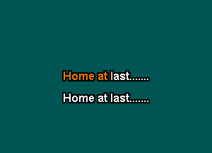 Home at last .......

Home at last .......