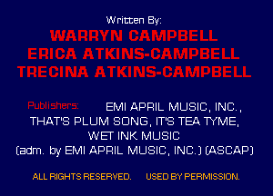 Written Byi

EMI APRIL MUSIC, INC,
THAT'S PLUM SONG, IT'S TEA TYME,
WET INK MUSIC
Eadm. by EMI APRIL MUSIC, INC.) IASCAPJ

ALL RIGHTS RESERVED. USED BY PERMISSION.