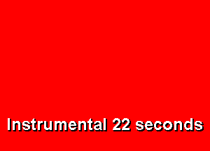 Instrumental 22 seconds