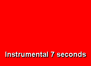 Instrumental 7 seconds