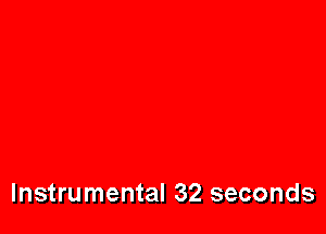 Instrumental 32 seconds