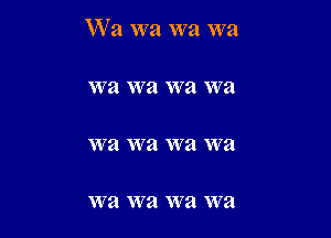 W a W21 W51 wa

wa X173 VVSI W3

W3 X173 W3 W a

WE! Via W a XV a