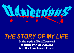 mmmw

THE S TORY OF MY LIFE

Intheslety

NVritten by oNN i111 Diamondd
(c )19 Stonebridge Music