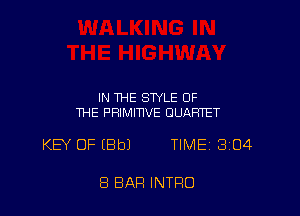 IN THE STYLE OF
THE PHIMITWE QUARTET

KB' OF IBbJ TIME 304

8 BAR INTRO