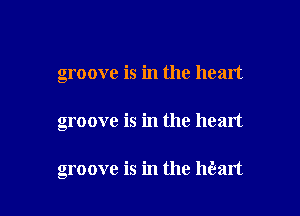 groove is in the heart

groove is in the heart

groove is in the heart