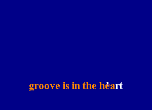 groove is in the heart