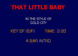 IN THE STYLE OF
GOLD CITY

KEY OF IEIFJ TIME 2320

4 BAR INTRO