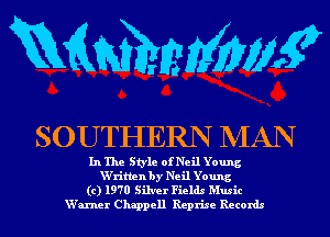 mmmw

SOUTHERN MAN

In The Style of Neil Young
W'ritlen by Neil Young
(c) 1970 Silver Fields Music
W'amer Chappell Reprise Records