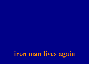 iron man lives again