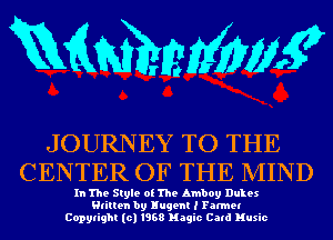 mmmw

JOURNEY TO THE
CENTER OF THE MIND

In The Style of The Amboy Dukes
Htilten by Eugen! l Fame!
Copylight (c) 1968 Magic Catd Music