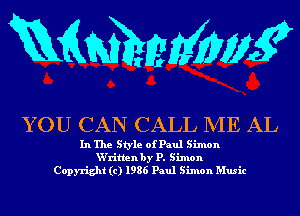 mmmw

YOU CAN CALL 1VIE AL

In The Style of Paul Simon
W'ritlen by P. Simon
Copyright (c) 1986 Paul Simon Music