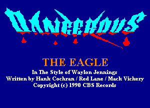 mmmw

THE EAGLE

In The Style of W'aylon Jennings
W'ritlen by Hank Cochran I Red Dane IMack Vickery
Copyright (c) 1990 CBS Records