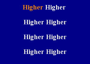 Higher Higher

Higher Higher

Higher Higher

Higher Higher