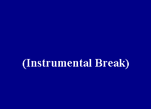 (Instrumental Break)