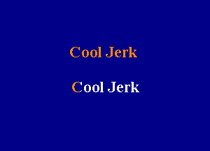 Cool Jerk

Cool Jerk