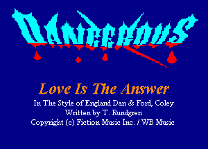mmmm

Love Is The Answer

In The Style ofEnglmd Dan 45 Font Colny

Written byT ledgmn
Copyright (c) Fmtxon Musxc Inc IVVB Mum