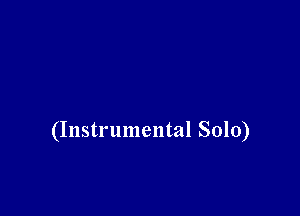 (Instrumental Solo)