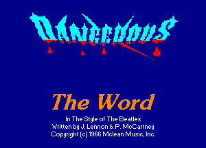 ammg

The Word

In The Slulo of Th9 Beatles
Written by J Lennon 6x P, McCartney
Copyright (cl I366 Mclean Music. Inc,