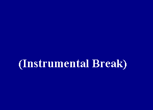 (Instrumental Break)